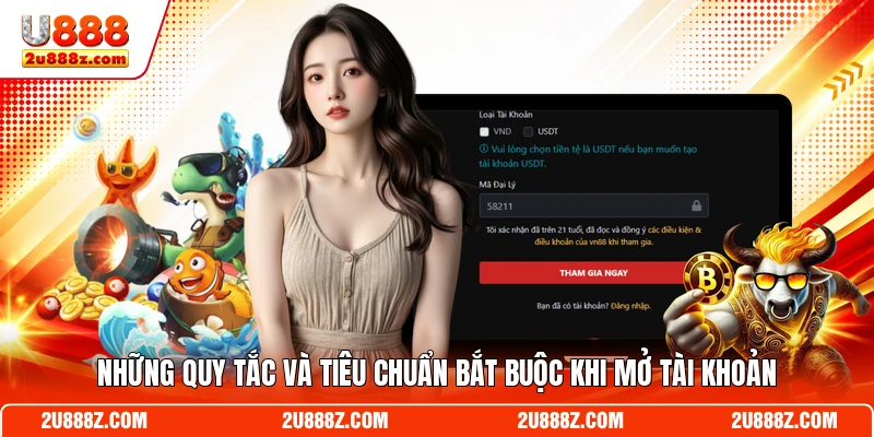 Những quy tắc và tiêu chuẩn bắt buộc khi mở tài khoản