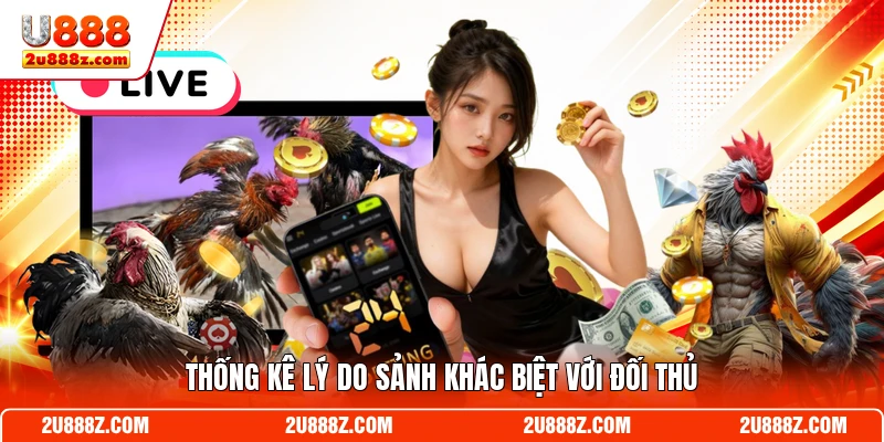 Thống kê lý do sảnh khác biệt với đối thủ