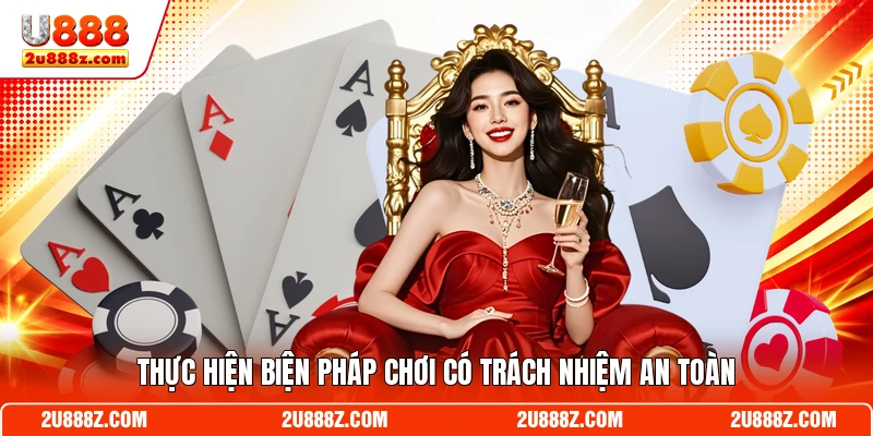 Thực hiện biện pháp chơi có trách nhiệm an toàn